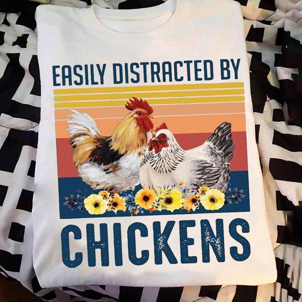 Easily Distracted By Chickens Vintage Shirts