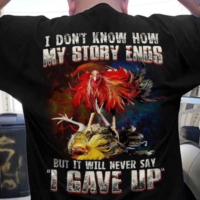 I Don't Know How My Story Ends But Never Give Up Chickens Shirts