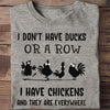I Don't Have Ducks Or Row I Have Chickens Shirts