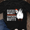 Guess What Chicken Butt! Cute Shirt For Chicken Lovers