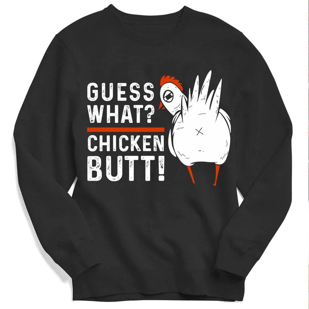 Guess What Chicken Butt! Chicken Hoodie, Shirt