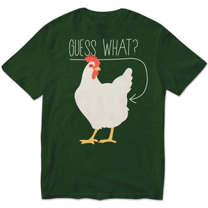 Guess What ? Chicken Shirts