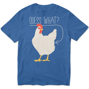 Guess What ? Chicken Shirts