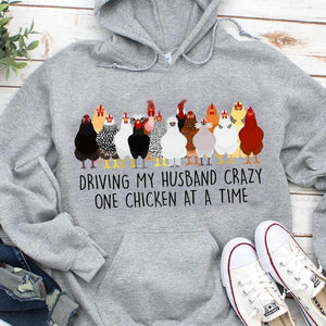 Driving My Husband Crazy One Chicken At A Time Chicken Hoodie, Shirt