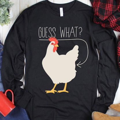 Guess What ? Chicken Hoodie, Shirt