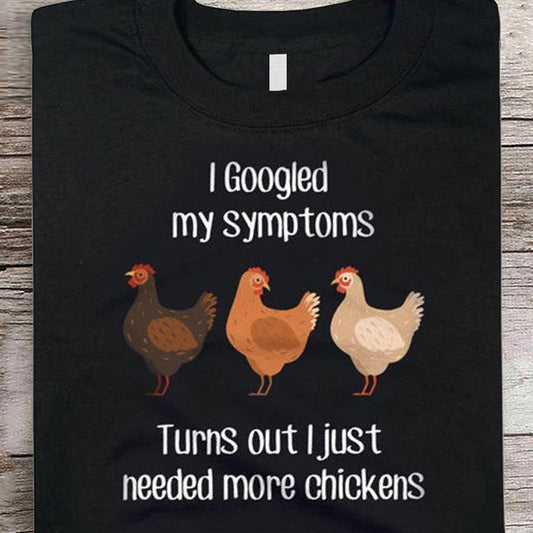 Busqué en Google mis síntomas y resultó que necesitaba más pollo. Camisetas de pollos