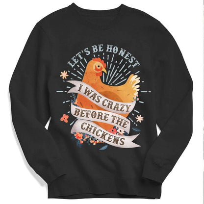 I Was Crazy Before The Chickens Hoodie, Shirt