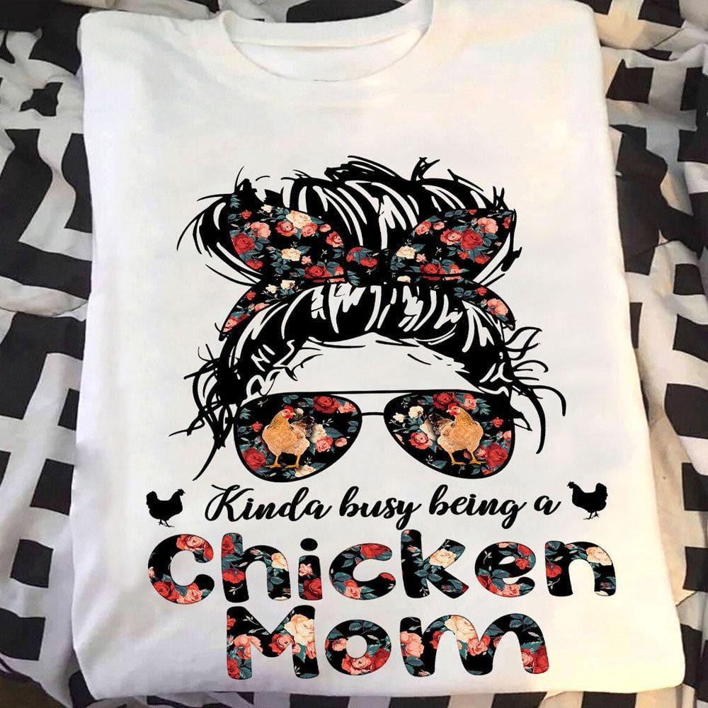 Kinda Busy Being A Chicken Mom, Chicken Shirts