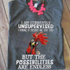 I'm Currently Unsupervised But The Possibilities Are Endless Chickens Shirts