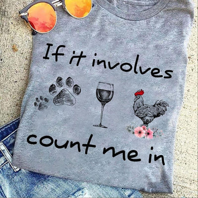 If It Involves Count Me In Chickens & Wine Shirts