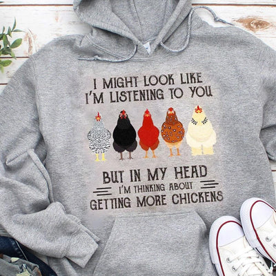 In My Head I'm Thinking About Getting More Chickens T Shirts