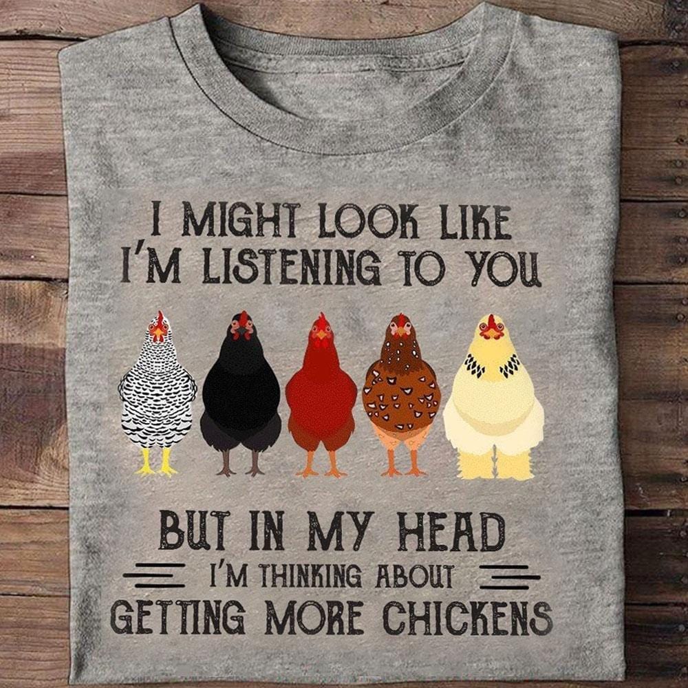 In My Head I'm Thinking About Getting More Chickens Shirts