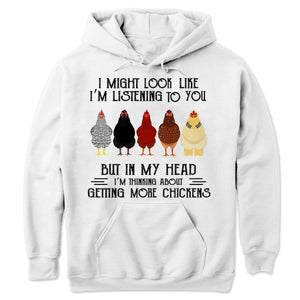 In My Head I'm Thinking About Getting More Chickens Hoodie, Shirts