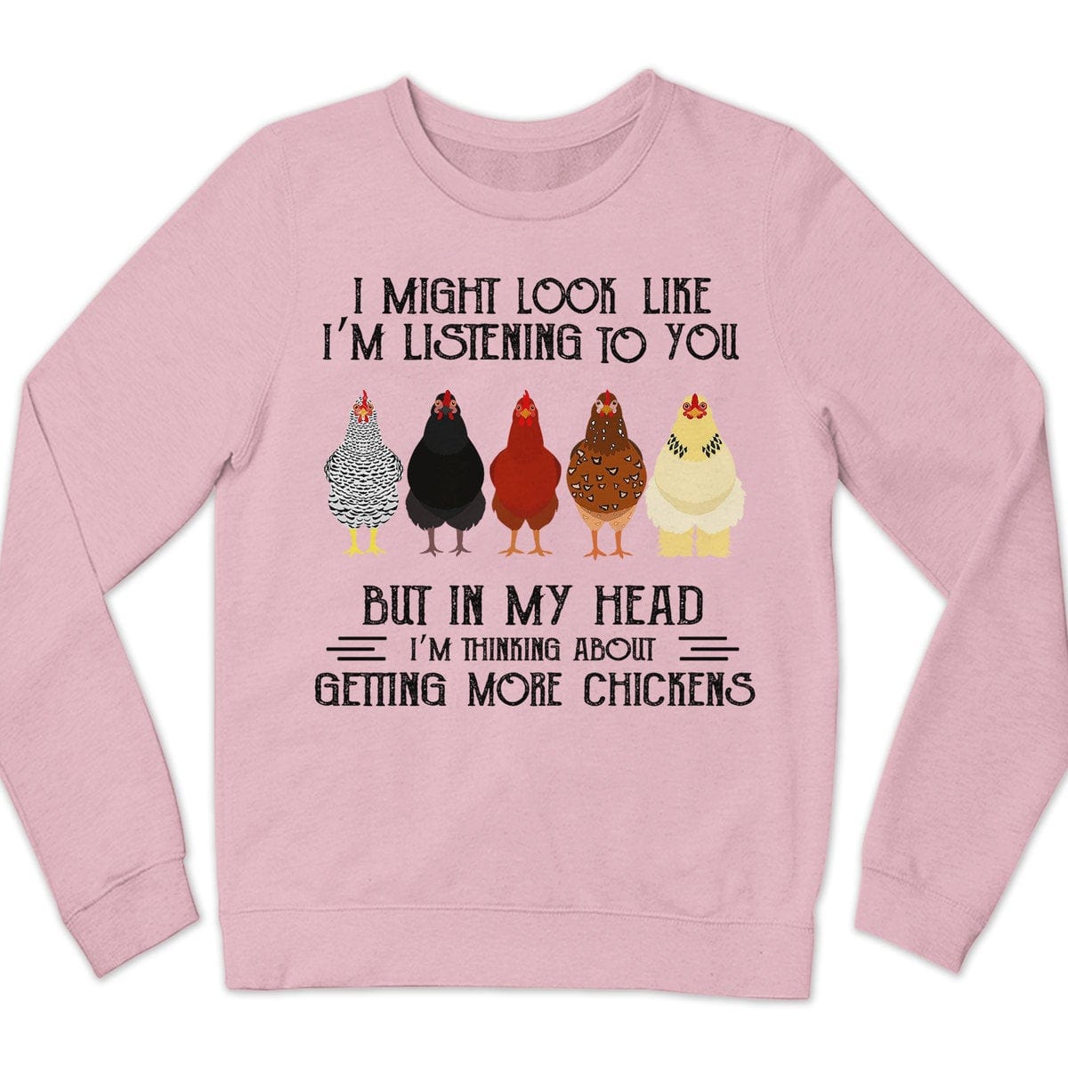 In My Head I'm Thinking About Getting More Chickens Sweatshirt, Shirts