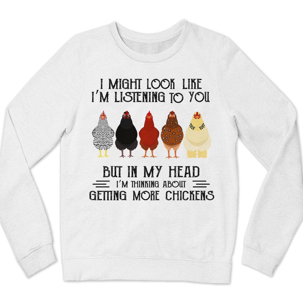 In My Head I'm Thinking About Getting More Chickens Sweatshirt, Shirts