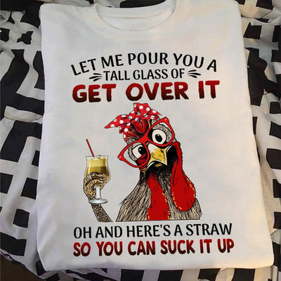 Get Over It So You Can Suck It Up Chickens Shirts