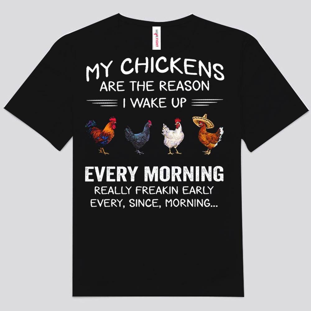 My Chickens Are The Reason I Wake Up Every Morning Shirts