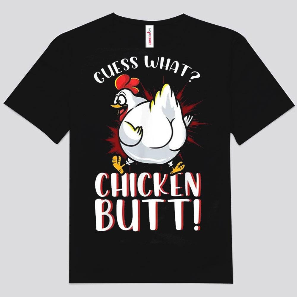 Guess What Chicken Butt Shirts