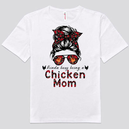 Kinda Busy Being A Chicken Mom Shirts