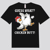 Guess What Chicken Butt Shirts