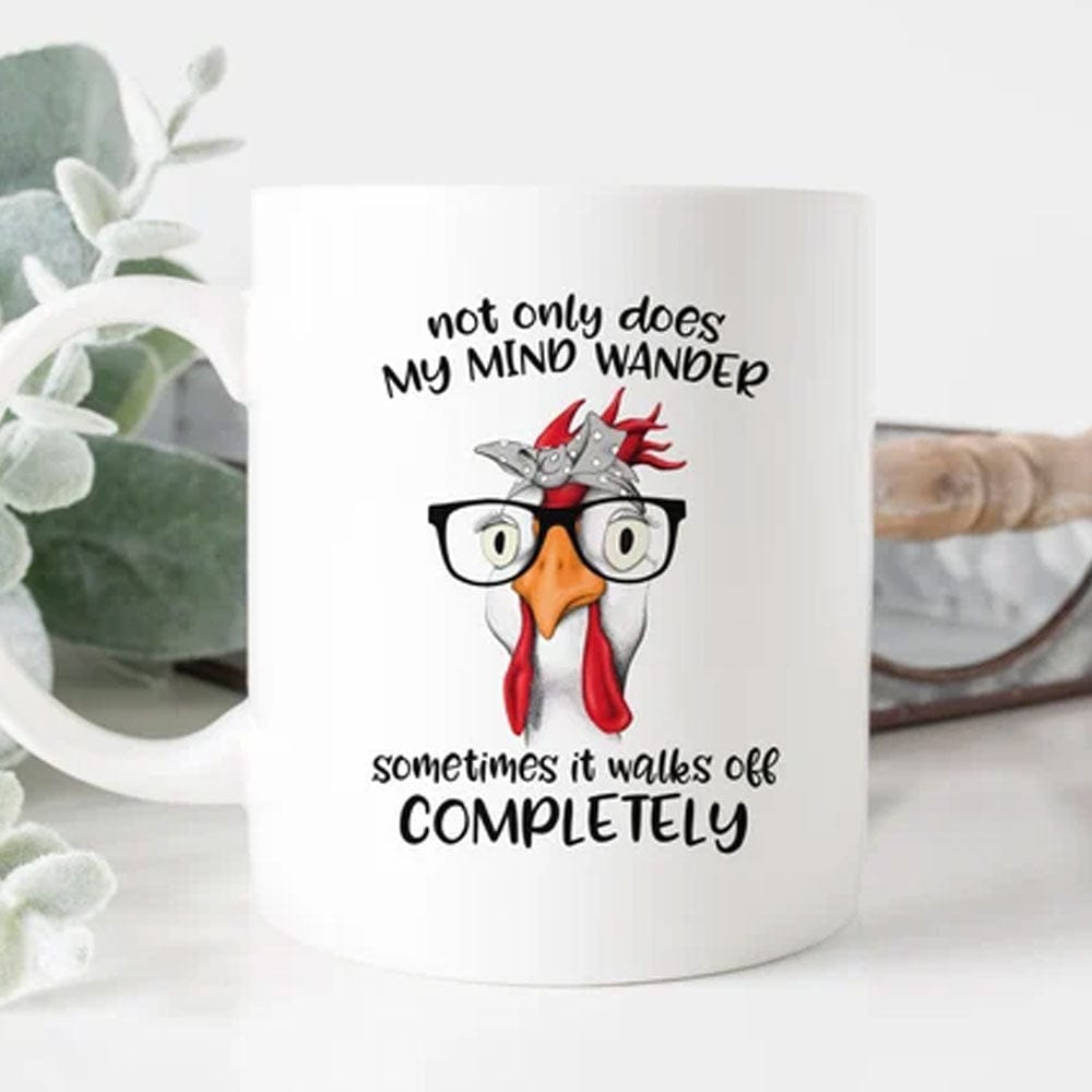 Not Only Does My Mind Wander Chicken Mug