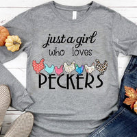 Just A Girl Who Loves Peckers Chicken Hoodie, Shirt