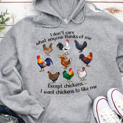 I Don't Care What Anyone Think Of Me Except Chickens Shirts