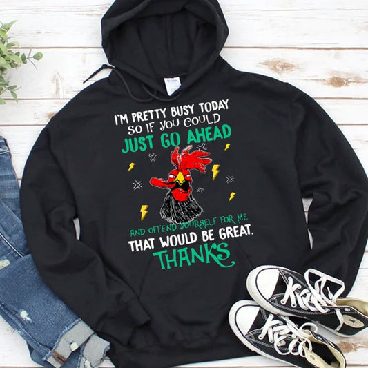 Estoy bastante ocupado hoy, así que si pudieras seguir adelante, sería genial Sudadera con capucha de pollo, camisetas