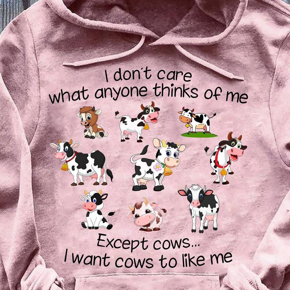 I Don't Care What Anyone Thinks Of Me Except Cows Shirts