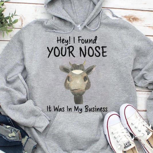 Oye, encontré tu nariz. Estaba en mi vaca de negocios. Sudadera con capucha y camisetas