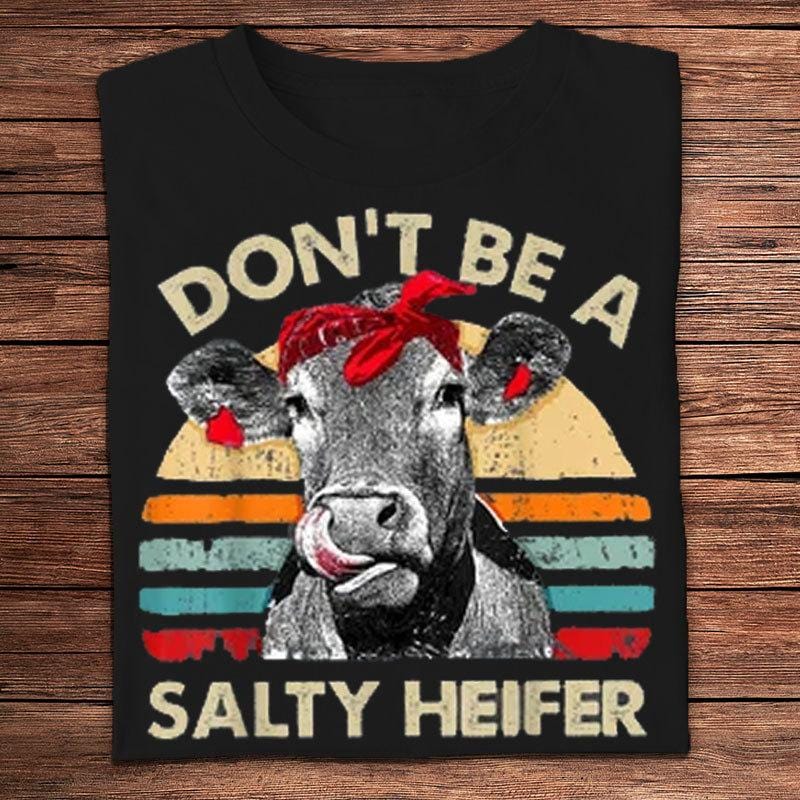 Don't Be A Salty Heifer Vintage Cow Shirts