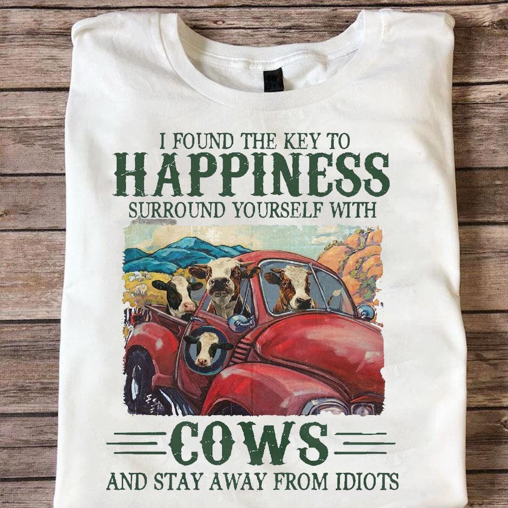 I Found The Key To Happiness Surround Yourself With Cows Shirts