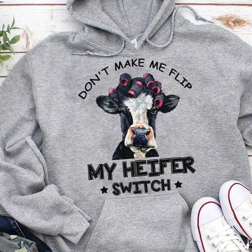 Don't Make Me Flip My Heifer Switch, Cows Shirts