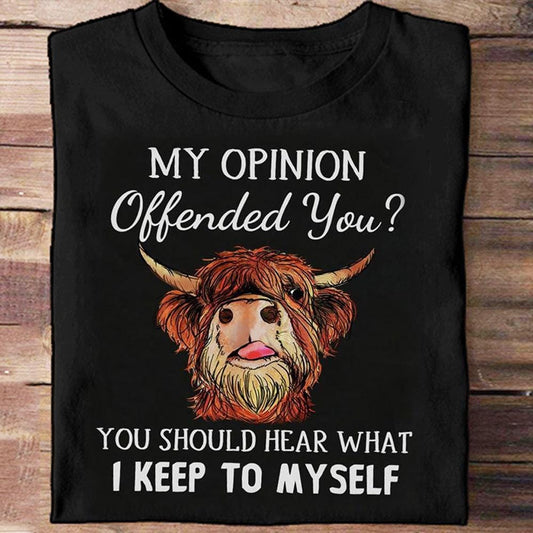 Mi opinión te ofendió Deberías saber lo que me guardo para mí Camisas de vaca