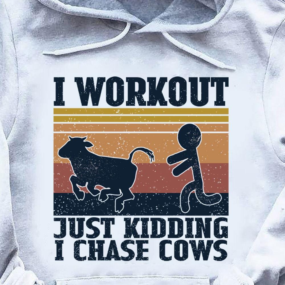 I Work Out Just Kidding I Chase Cows Vintage Shirts