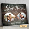 God Knew My Heart Needed You Personalized Couple Valentine Poster, Canvas