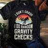 Biking T Shirts, I Don't Crash I Do Random Gravity Checks, Gift For Biker