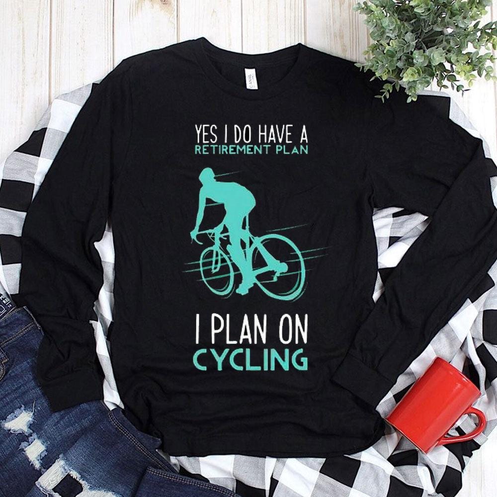 Cycling Shirts, I Have A Retirement Plan On Cycling, Funny Cycling Shirts