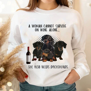 A Woman Cannot Survive On Wine Alone She Also Needs Dachshunds Hoodie, Shirts