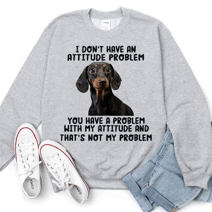 Sudadera con capucha y camisetas divertidas de Dachshund "No tengo un problema de actitud"