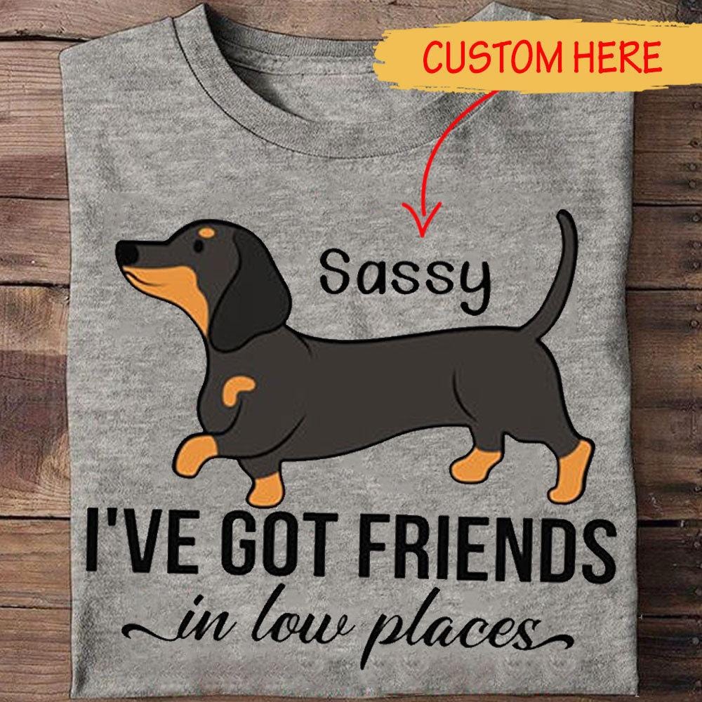 I've Friends In Low Places, Personalized Dachshund Shirts