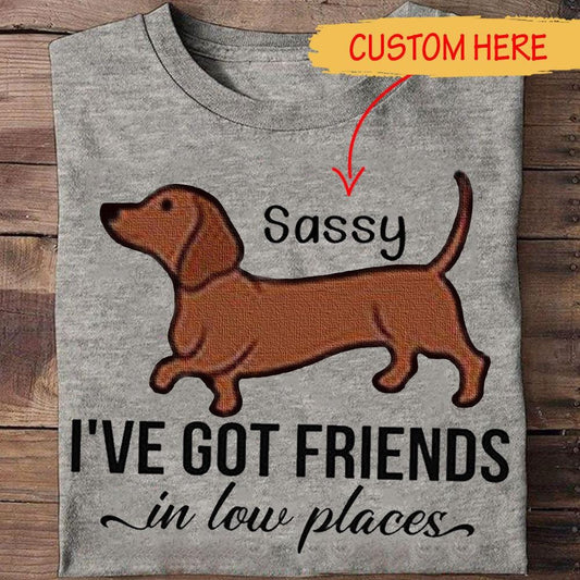 Tengo amigos en lugares bajos, camisetas personalizadas de Dachshund