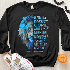 Diabetes Doesn't Come With A Manual It Comes With A Family Who Never Gives Up Hoodie, Shirts