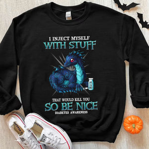 I Inject Myself With Stuff That Would Kill You So Be Nice Diabetes Hoodie, Shirts