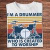 I'm A Drummer Who Is Created To Worship Vintage Shirts