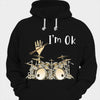 I'm Ok Funny Drummer Shirts