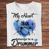 My Heart Belongs To A Drummer Shirts