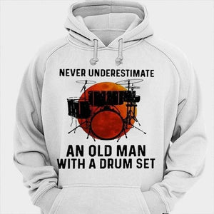 Never Underestimate An Old Man With A Drum Set Drummer Shirts