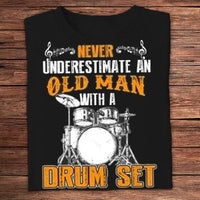 Never Underestimate An Old Man With A Drum Set Drummer Shirts