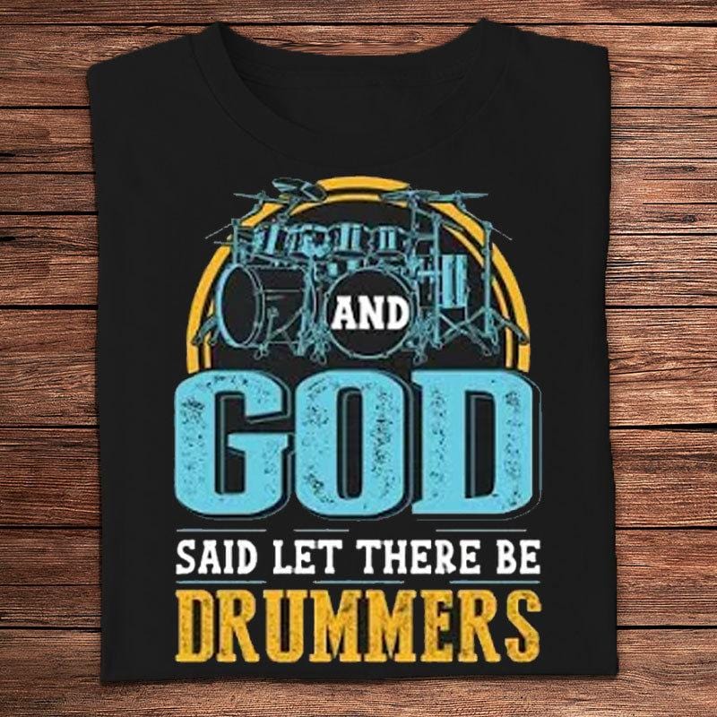 And God Said Let There Be Drummers Shirts